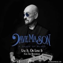 Dave Mason and Joe Bonamassa Release New Single 'Use It, Or Lose It'