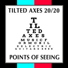 Tilted Axes Presents The Online Event POINTS OF SEEING
