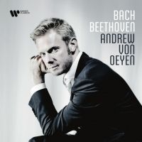 Andrew Von Oeyen's New Bach And Beethoven Recording To Be Released By Warner Classics Interview