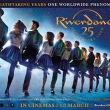 RIVERDANCE 25th Anniversary Show Will Be Screened In Cinemas Across The UK