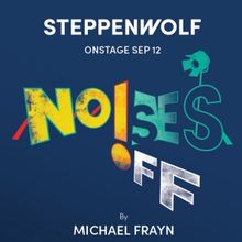 Spotlight: NOISES OFF at Steppenwolf