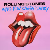 THE ROLLING STONES Release New Single 'Who You Callin' Crazy'