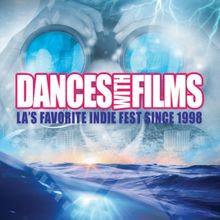 Dances With Films: LA 2025 Announces Film Lineup With 255 Films And 36 World Premiere