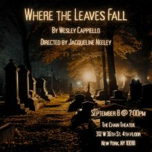 WHERE THE LEAVES FALL By Wesley Cappiello To Debut At The Chain Theatre