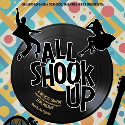 ALL SHOOK UP Will Be Performed By Guilford High School Theatre Arts
