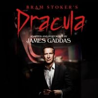 DRACULA Adapted and Performed by James Gaddas to Tour the UK