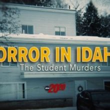A New '20/20' Reports on the Shocking Student Murders in Idaho