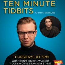 WATCH: Ten Minute Tidbits with Spencer Glass and Guest Derek Klena - Live at 5pm ET!