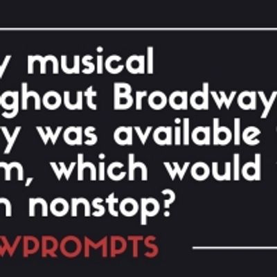 BWW Prompts: Which Musical Would You Stream Non-Stop If You Could?