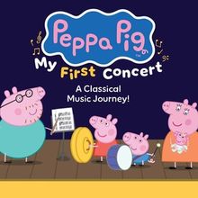 PEPPA PIG: MY FIRST CONCERT to Introduce Classical Music to Kids at Popejoy