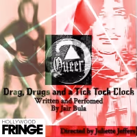 QUEER: Drag, Drugs, and a Tick Tock Clock Will Premiere at the Hollywood Fringe…
