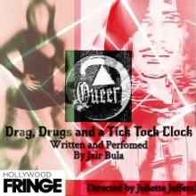 QUEER: Drag, Drugs, and a Tick Tock Clock Will Premiere at the Hollywood Fringe Festi