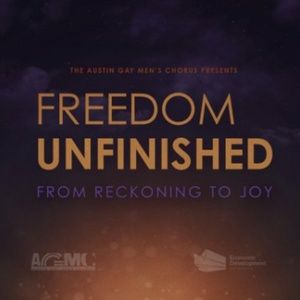 Austin Gay Men's Chorus to Present FREEDOM UNFINISHED: FROM RECKONING TO JOY