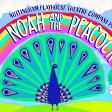 Nottingham Playhouse's Live Zoom Family Show NOAH AND THE PEACOCK Returns By Popular…