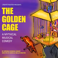 CreateTheater New Works Festival to Stage THE GOLDEN CAGE