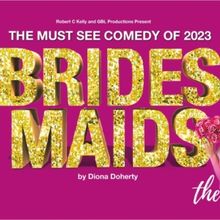 BRIDESMAIDS is Coming to 3Olympia Theatre This August