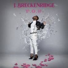 J. Breckenridge Releases Second Single 'Y.O.U.'