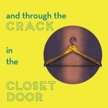 AND THROUGH THE CRACK IN THE CLOSET DOOR To Be Presented At The Corkscrew Theater Fes