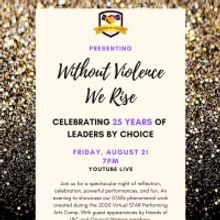 Leaders by Choice Presents WITHOUT VIOLENCE, WE RISE - CELEBRATING 25 YEARS OF LEADER