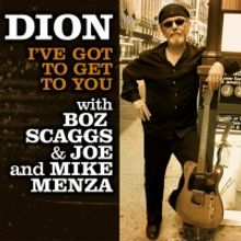 Dion Teams With Boz Scaggs for New Single 'I've Got To Get To You'