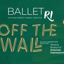 Ballet Rhode Island To Debut Off THE WALL, Collaboration Of Dance and American Impressionism  