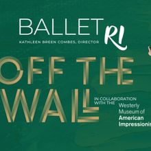 Ballet Rhode Island To Debut Off THE WALL, Collaboration Of Dance and American Impres