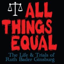 ALL THINGS EQUAL: THE LIFE AND TRIALS OF RUTH BADER GINSBURG is Coming to the Hobby C