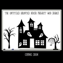 World Premiere Of The Untitled Haunted House Project Web Series Announced