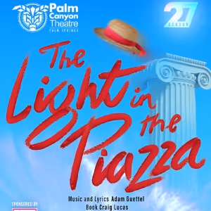 Previews: THE LIGHT IN THE PIAZZA at Palm Canyon Theatre