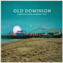 Old Dominion To Release New Song 'I Should Have Married You'