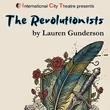 Lauren Gundersons THE REVOLUTIONISTS to be Presented at ICT Photo