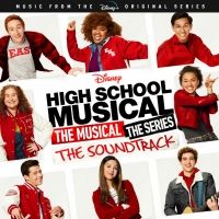 The HIGH SCHOOL MUSICAL: THE MUSICAL: THE SERIES Soundtrack is Out Now