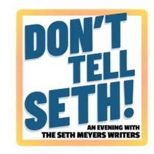 DON'T TELL SETH! An Evening With The Seth Meyers Writers is Coming to the Kennedy…