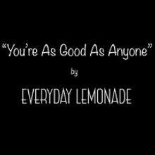 Everyday Lemonade Pay Tribute To Unlikely Hero With “You're As Good As Anyone (Jord
