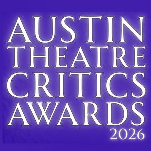 Nominations Announced For The 2026 Austin Theatre Critics Awards