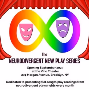 NEURODIVERGENT NEW PLAY SERIES Announces First Play Readings For Fall 2023 & Winter…