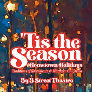 B Street Theatre to Present 'TIS THE SEASON: HOMETOWN HOLIDAYS Beginning November 26