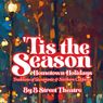 B Street Theatre to Present 'TIS THE SEASON: HOMETOWN HOLIDAYS Beginning November 26