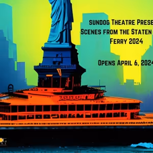 Sundog Theatre Announces Plays and Creatives for SCENES FROM THE STATEN ISLAND FERRY…