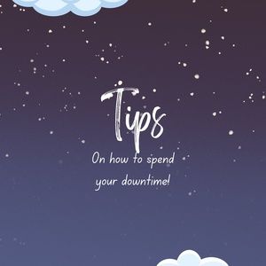 Student Blog: Tips on How to Spend Your Downtime