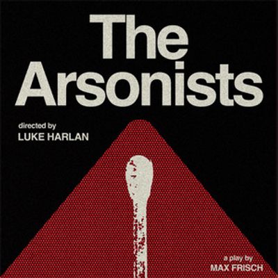 THE ARSONISTS to Open at Skylight Theatre, Directed by Luke Harlan