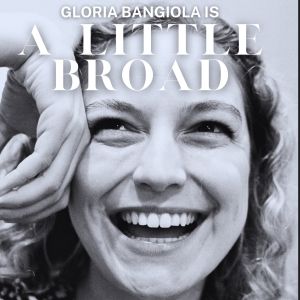 Interview: Gloria Bangiola Is Bringing Cabaret Show A LITTLE BROAD Back to Don't…