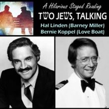 Hal Linden And Bernie Koppel Will Lead A Reading Of TWO JEWS, TALKING At The Triad Th