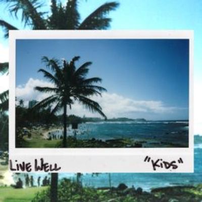 Live Well Releases New Single "KIDS" Ahead of MORE THAN YOU CAN GIVE EP