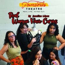 BWW Previews: LIVE THEATRE RETURNS WITH COMEDY, REAL WOMEN HAVE CURVES at Powerstorie
