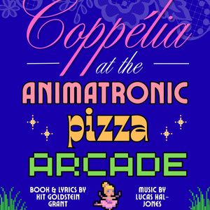 Cast Set for COPPÉLIA AT THE ANIMATRONIC PIZZA ARCADE Industry Reading
