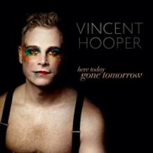 Vincent Hooper Announces New Album HERE TODAY, GONE TOMORROW