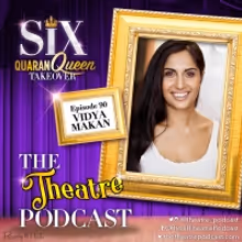 Podcast Exclusive: The Theatre Podcast With Alan Seales: Vidya Makan