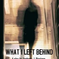 Anthony J. Piccione's WHAT I LEFT BEHIND Now Available From Smith Scripts