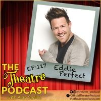THE THEATRE PODCAST WITH ALAN SEALES Presents Eddie Perfect